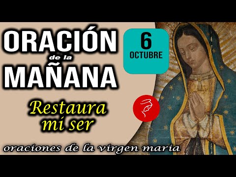 Oración de la mañana de hoy Domingo 6 de Octubre 2024 - Restaura mi ser