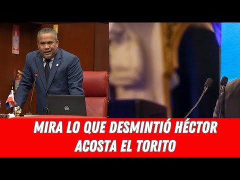 MIRA LO QUE DESMINTIÓ HÉCTOR ACOSTA EL TORITO
