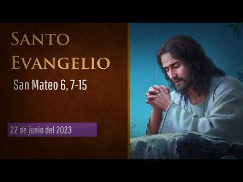 Evangelio del 22 de junio del 2023 según san Mateo 6, 7-15