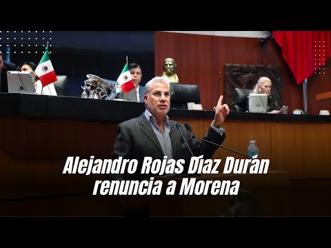 Alejandro Rojas Díaz Durán renuncia a Morena