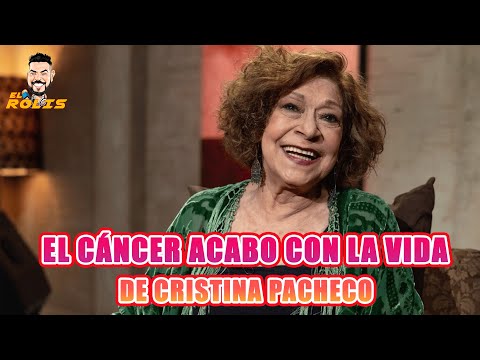 EL CÁNCER ACABÓ CON LA VIDA DE CRISTINA PACHECO