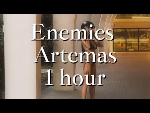 Enemies ~ Artemas 1 HOUR LOOP