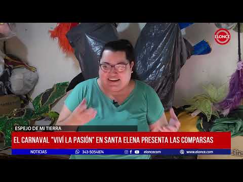 Espejo de mi Tierra: El carnaval Viví la pasión en Santa Elena presenta las comparsas