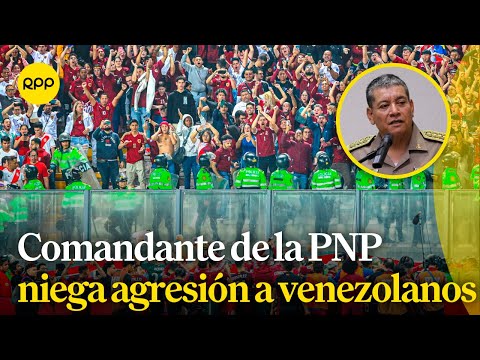 El Comandante General de la Policía negó violencia contra el seleccionado o la hinchada de Venezuela