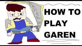 A Glorious Guide on How to Play Garen. Game Walkthrough