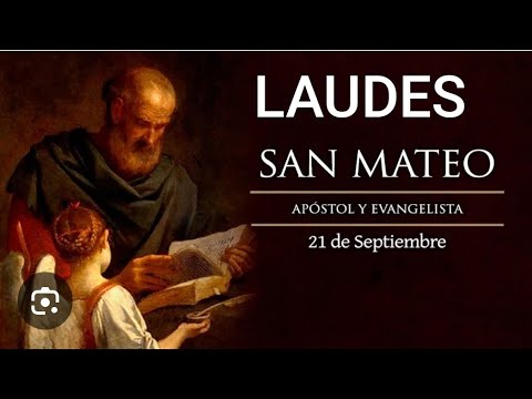 LAUDES. FIESTA DE SAN MATEO APÓSTOL.  SÁBADO 21 SEPTIEMBRE 2024