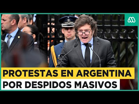 Milei ordena miles de despidos: Masivas protestas en Argentina