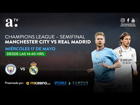 MANCHESTER CITY VS REAL MADRID - CHAMPIONS LEAGUE – SEMIFINAL 17 MAYO 2023