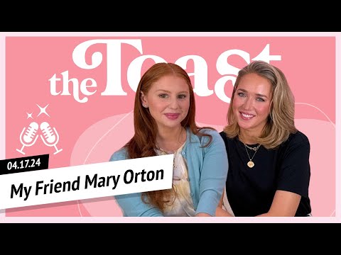 My Friend Mary Orton: The Toast, Wednesday, April 17th, 2024
