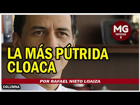 LA MÁS PÚTRICA CLOACA  Por Rafael Nieto Loaiza