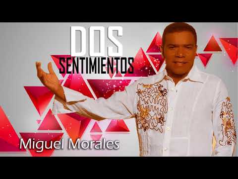 Dos Sentimientos, Miguel Morales (Letra)