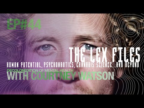 Decolonization of Mental Health with Courtney Watson | Ep. 44 | The Lex Files