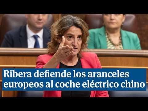 Ribera defiende los aranceles europeos al coche eléctrico chino