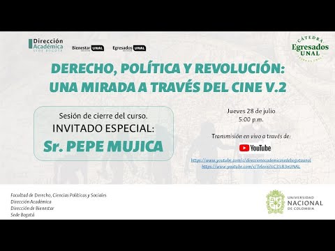 Clausura: Derecho, Política y Revolución Una mirada a través del Cine, Invitado: Sr. PEPE MUJICA