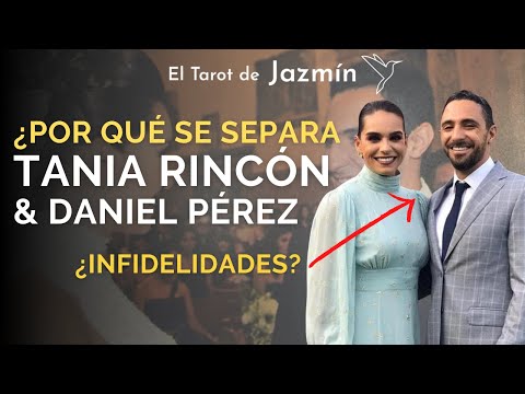 ¿Por qué se separa Tania Rincón y Daniel Pérez? | El Tarot Responde