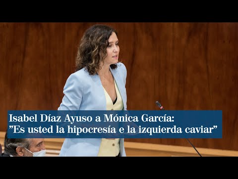 Isabel Díaz Ayuso a Mónica García: Es usted la hipocresía de la izquierda caviar