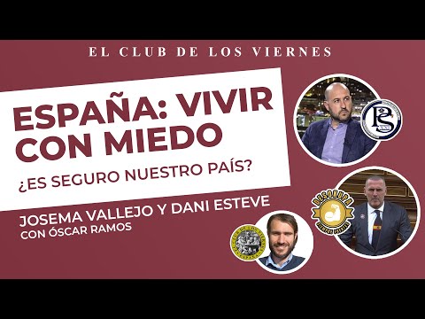 España: vivir con miedo ¿Es seguro nuestro país? | Dani Esteve y José Vallejo con Óscar Ramos