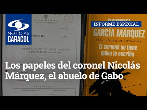 Los papeles del coronel Nicolás Márquez, el abuelo de Gabo