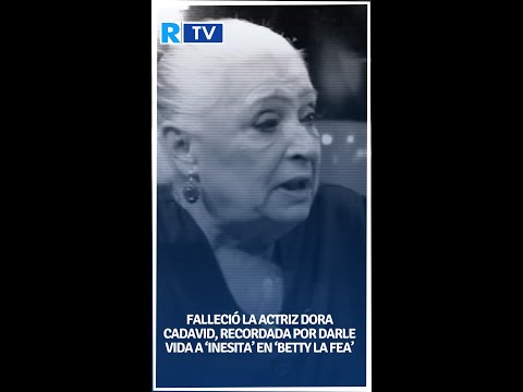 Falleció la actriz Dora Cadavid, recordada por darle vida a ‘Inesita en ‘Betty la Fea’