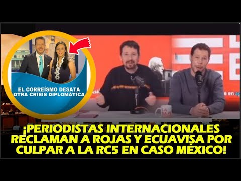 ¡PERIODISTAS INTERNACIONALES RECLAMAN A ROJAS Y ECUAVISA POR CULPAR A LA RC5 EN CASO MÉXICO!