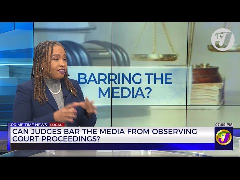 Can Judges Bar the Media from Observing Court Proceedings? TVJ News