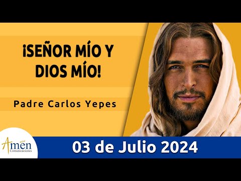 Evangelio De Hoy Miércoles 3 Julio 2024 l Padre Carlos Yepes l Biblia l San Juan  20,24-29