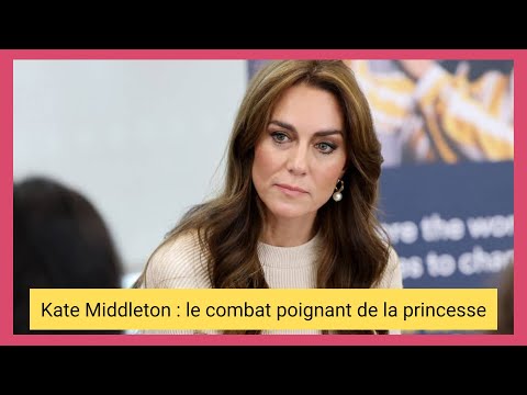 Kate Middleton malade : le combat bouleversant de la princesse