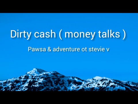 Pawsa & Adventure of Stevie V - Dirty Cash ( Money Talks ) lyrics