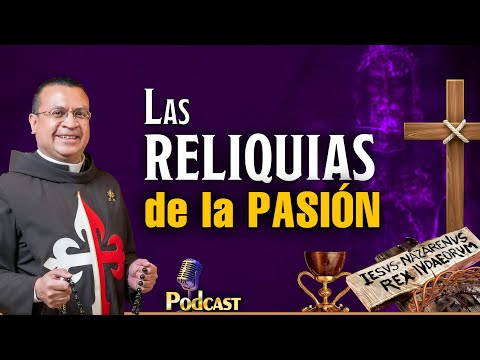? Las RELIQUIAS de la Pasión de Jesús | Podcast de los Heraldos - Episodio 8
