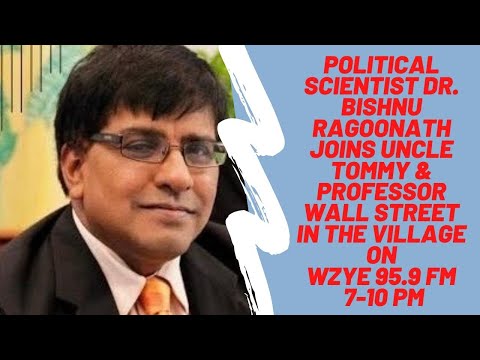 Dr. Bishnu Ragoonath Joins Us In D Village With Uncle Tommy & Professor Wall Street On WZYE 95.9 FM