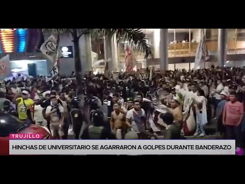Trujillo: hinchas de Universitario se agarraron a golpes durante banderazo