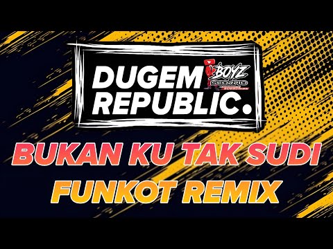 BUKAN KU TAK SUDI FUNKOT/DUGEM REMIX