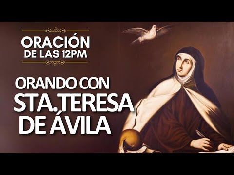 Orando con Santa Teresa de Ávila | Oración de las 12pm