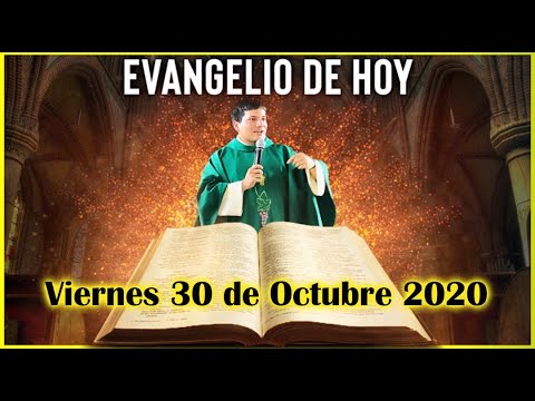 EVANGELIO DE HOY Viernes 30 de Octubre 2020 con el Padre Marcos Galvis