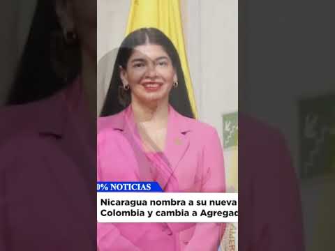 Daniel Ortega nombra a Milagros Urbina como embajadora en Colombia