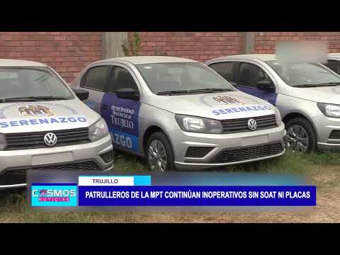 Trujillo: Patrulleros de la MPT continúan inoperativos sin soat ni placas