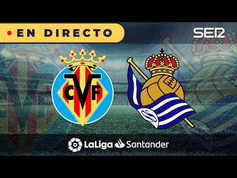 ?? VILLARREAL - REAL SOCIEDAD EN DIRECTO | ?  La Liga en vivo