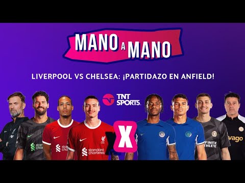 LIVERPOOL VS. CHELSEA: ¡PARTIDAZO EN ANFIELD! | MANO A MANO