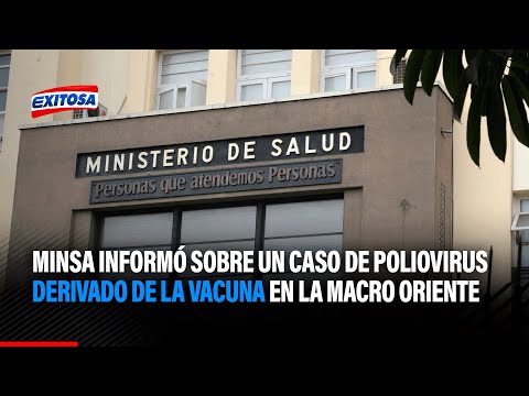 Minsa informa sobre un caso de poliovirus derivado de la vacuna en la marco oriente del país