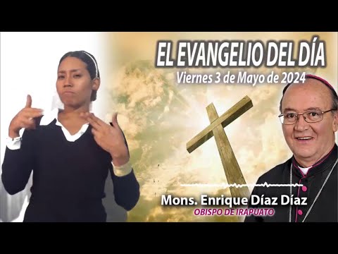El Evangelio de Día | Monseñor Enrique Díaz |  3 Mayo 2024
