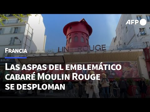 Las aspas del emblemático cabaré parisino Moulin Rouge se desploman | AFP