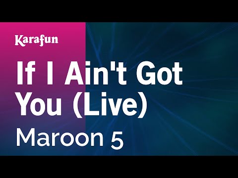 If I Ain't Got You (live) - Maroon 5 | Karaoke Version | KaraFun
