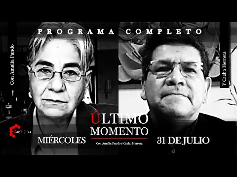 #ÚltimoMomento | PROGRAMA COMPLETO | 31.07.2024 | #CabildeoDigital