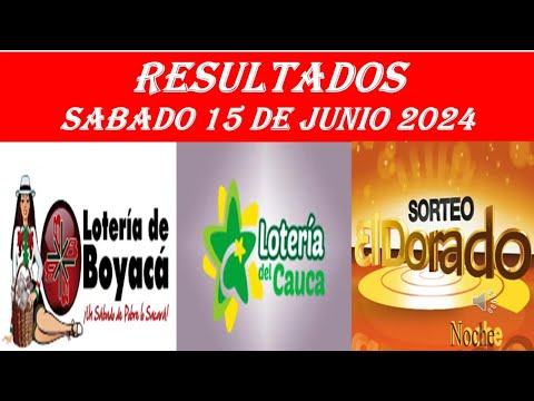 RESULTADOS PREMIO MAYOR LOTERIA DE BOYACA CAUCA Y DORADO NOCHE DEL SABADO 15 DE JUNIO DE 2024