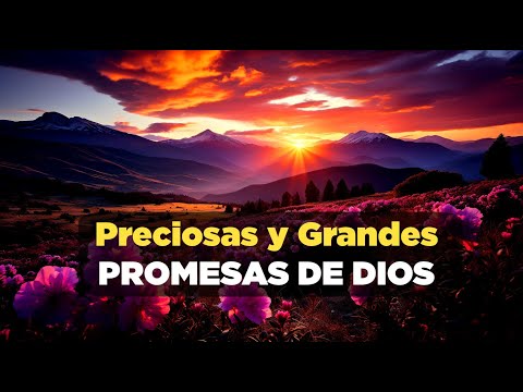 Dios Tiene Preciosas y Grandísimas Promesas para Ti