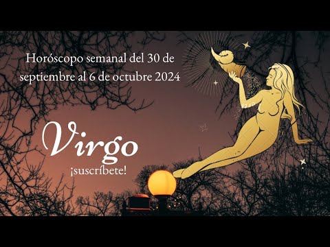 Virgo Horóscopo semanal del 30 de septiembre al 6 de octubre 2024