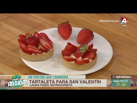 Vamo Arriba - Un postre que enamora: Tartaleta de frutas para San Valentín
