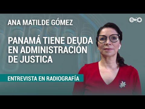 Ana Matilde Gómez: Panamá no va a dejar de estar en listas | RadioGrafía