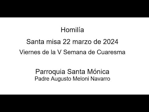 Homilía extraída de la Misa del 22 de marzo del 2024