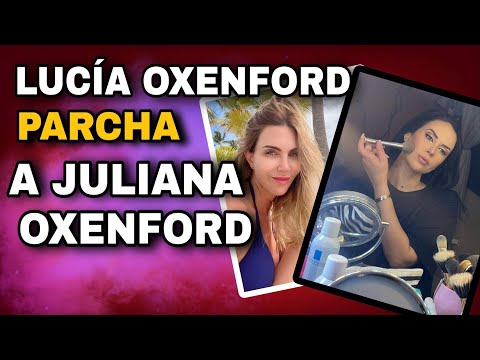 LUCÍA OXENFORD PARCHA A JULIANA OXENFORD POR REFERIRSE DE SU PADRE